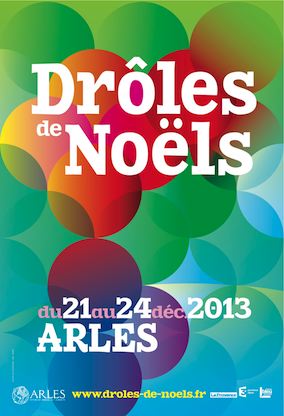 You are currently viewing Drôles de Noëls 2013 à Arles, du 21 au 24 décembre 2013: voici le Programme.